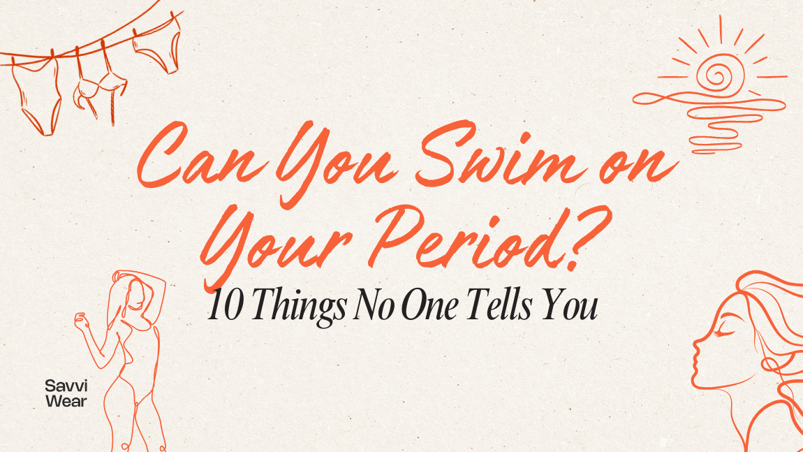 Can You Swim on Your Period? 10 Things No One Tells You