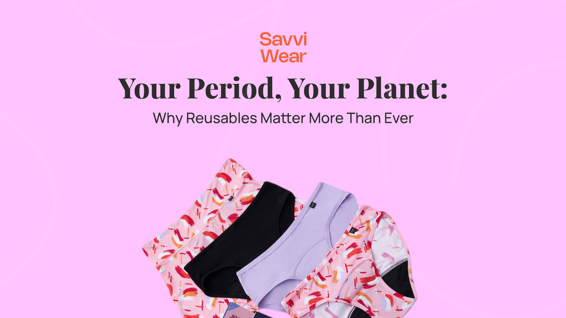 Your Period, Your Planet: Why Reusables Matter More Than Ever