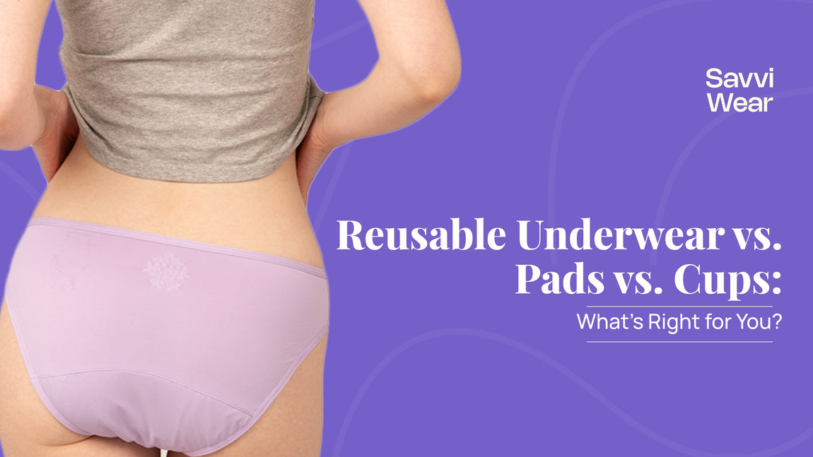 Reusable Underwear vs. Pads vs. Cups: What’s Right for You?
