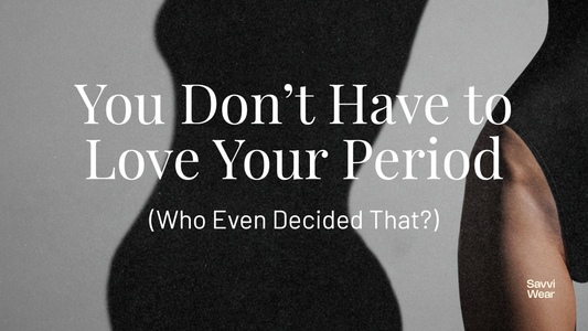 You Don’t Have to Love Your Period (Who Even Decided That?)